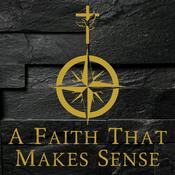Podcast A Faith That Makes Sense