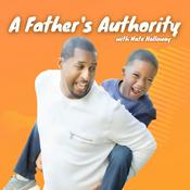 Podcast A Father's Authority with Nate Holloway