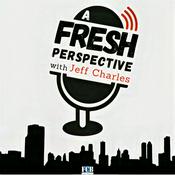 Podcast A Fresh Perspective with Jeff Charles