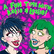 Podcast A Fun Time With Katie And Leslie
