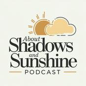 Podcast About Shadows and Sunshine