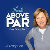 Podcast Think Above Par | Your Mental Caddy for Golf Mindset & Performance