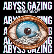 Podcast Abyss Gazing: A Horror Podcast