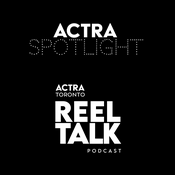 Podcast ACTRA Spotlight | ACTRA Toronto Reel Talk