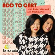 Podcast Add to Cart with Kulap Vilaysack & SuChin Pak