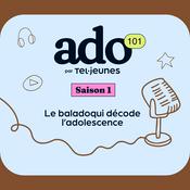 Podcast Ado 101, le balado qui décode l'adolescence