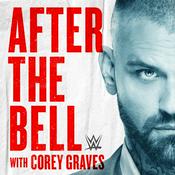 Podcast WWE After The Bell with Corey Graves & Kevin Patrick