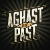 Podcast Aghast at the Past