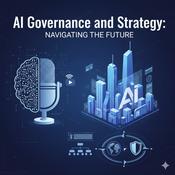 Podcast AI Governance &amp; Strategy: Navigating the Future