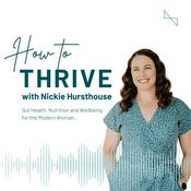 Podcast How to Thrive: Mind & Body Wellbeing for the Modern Woman