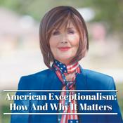 Podcast American Exceptionalism: How And Why It Matters