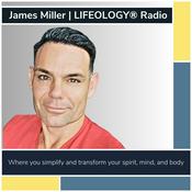 Podcast James Miller Lifeology Radio