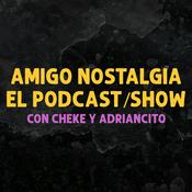 Podcast Amigo Nostalgia el Podcast/Show