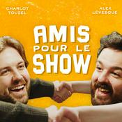 Podcast AMIS POUR LE SHOW