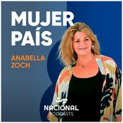 Podcast Anabella Zoch - Mujer País