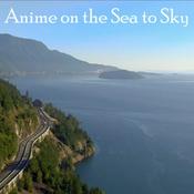Podcast Anime on the Sea to Sky