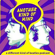 Podcast Another Kind of Mind: A Different Kind of Beatles Podcast