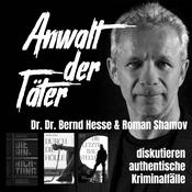 Podcast Anwalt der Täter - Dr. Dr. Bernd Hesse und Roman Shamov diskutieren zu authentischen Kriminalfällen