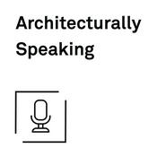 Podcast Architecturally Speaking