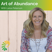 Podcast Art of Abundance with Leisa Peterson