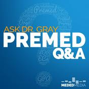 Podcast Ask Dr. Gray: Premed Q&A