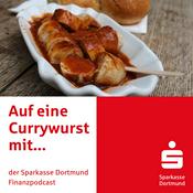 Podcast Auf eine Currywurst mit... Der Sparkasse Dortmund Finanzpodcast