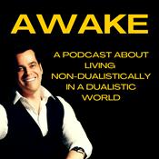 Podcast Awake - Living Non-Dualism in a Dualistic World