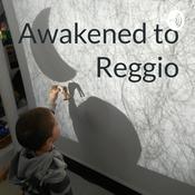 Podcast Awakened to Reggio