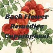 Podcast Bach Flower Remedies Cuppingheal