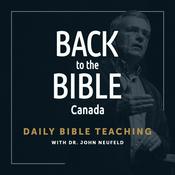 Podcast Back to the Bible Canada with Dr. John Neufeld