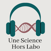 Podcast Une Science Hors Labo