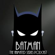 Podcast Batman the Animated Series Podcast