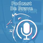 Podcast Be Brave Podcast