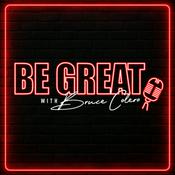 Podcast Be Great with Bruce Colero