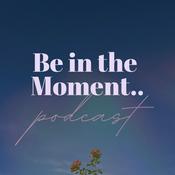 Podcast Be in the Moment