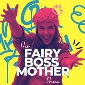 Podcast The Fairy BOSSmother Show