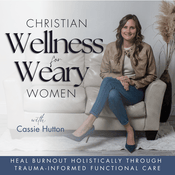 Podcast Christian Wellness for Weary Women | Functional Health, Vitality, Anxiety Bible Verse, Burnout, Midlife Crisis, Stressed, Fatigue