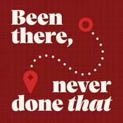 Podcast Been There, Never Done That