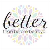 Podcast better than before betrayal