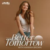 Podcast Better Tomorrow with Hannah Brown