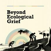Podcast Beyond Ecological Grief