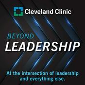 Podcast Beyond Leadership: a Cleveland Clinic Podcast