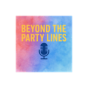 Podcast Beyond the Party Lines