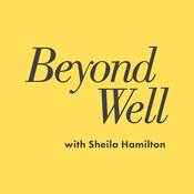 Podcast Beyond Well with Sheila Hamilton