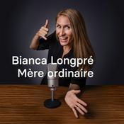 Podcast Bianca Longpré, Mère ordinaire