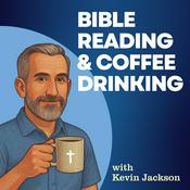 Podcast Bible Reading and Coffee Drinking
