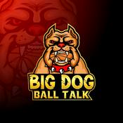 Podcast Big Dog Ball Talk