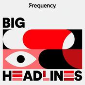 Podcast Big Headlines