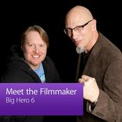 Podcast Big Hero 6: Meet the Filmmaker