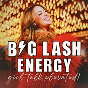 Podcast Big Lash Energy - Self-Help, Confidence & Real Talk for Women!